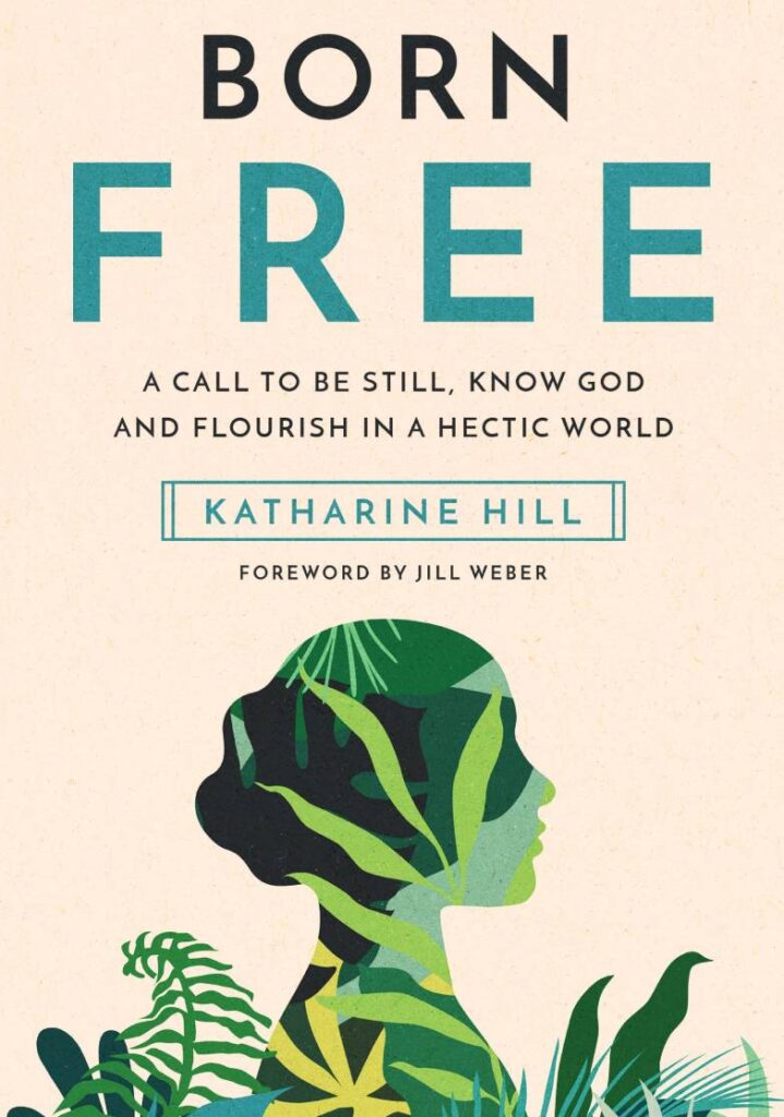 Born Free - A call to be still, know God and flourish in a hectic world